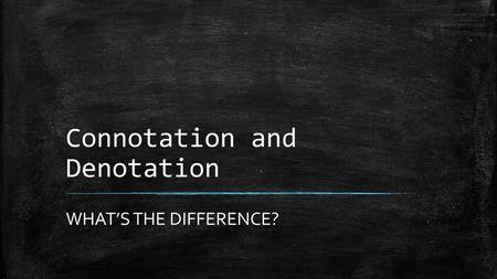 Connotation and Denotation