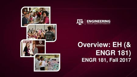 Overview: EH (& ENGR 181) ENGR 181, Fall 2017