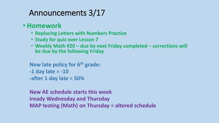 Announcements 3/17 Homework New late policy for 6th grade: