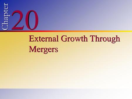 20 Chapter External Growth Through Mergers.