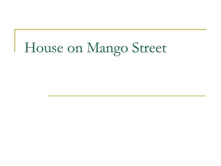 House on Mango Street.