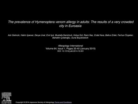 The prevalence of Hymenoptera venom allergy in adults: The results of a very crowded city in Euroasia  Aslı Gelincik, Halim İşsever, Derya Unal, Erol.