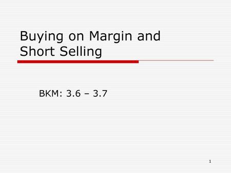 Buying on Margin and Short Selling