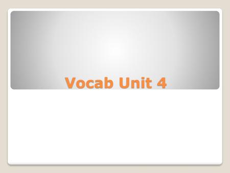 Vocab Unit 4.