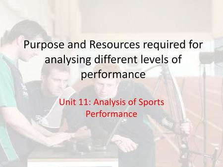 Unit 11: Analysis of Sports Performance