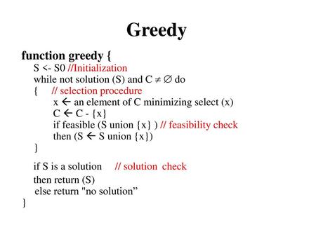 Greedy function greedy { S <- S0 //Initialization