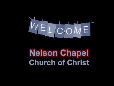 Nelson Chapel Church of Christ.