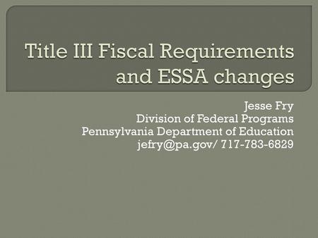 Title III Fiscal Requirements and ESSA changes