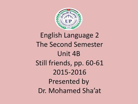 English Language 2 The Second Semester Unit 4B Still friends, pp