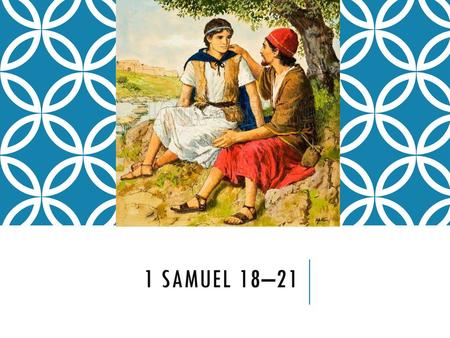 1 Samuel 18–21.