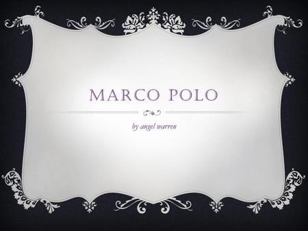 Marco polo by angel warren.