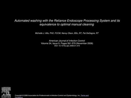 Automated washing with the Reliance Endoscope Processing System and its equivalence to optimal manual cleaning  Michelle J. Alfa, PhD, FCCM, Nancy Olson,