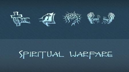 Spiritual Warfare We Need to Understand the Reality of Our Situation and Our Call to Respond.