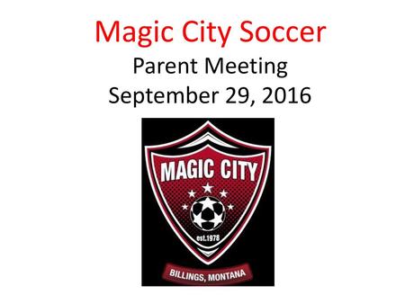 Magic City Soccer Parent Meeting September 29, 2016