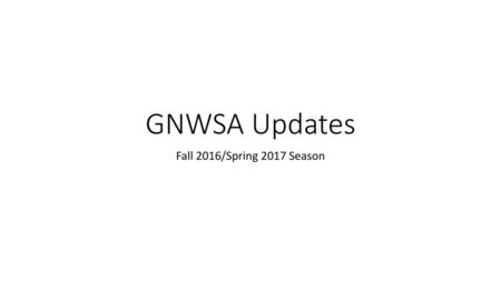 GNWSA Updates Fall 2016/Spring 2017 Season.