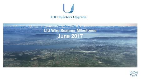 LIU Wire Scanner Milestones June 2017