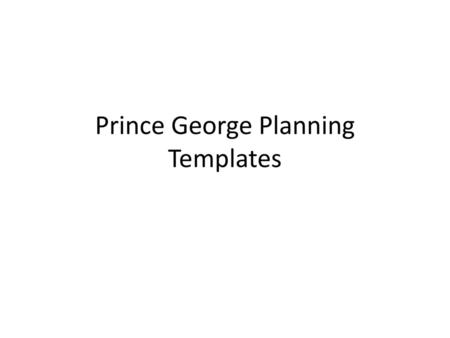 Prince George Planning Templates