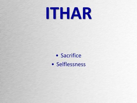 ITHAR Sacrifice Selflessness.