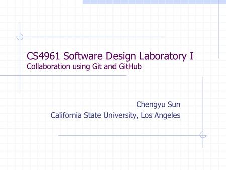 CS4961 Software Design Laboratory I Collaboration using Git and GitHub