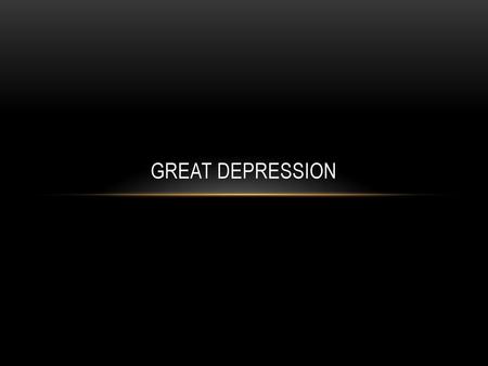 Great Depression.