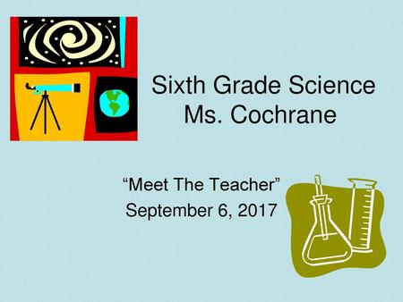 Sixth Grade Science Ms. Cochrane