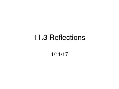 11.3 Reflections 1/11/17.