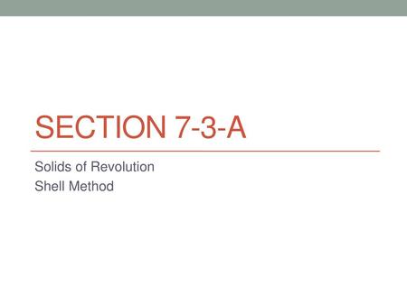 Solids of Revolution Shell Method