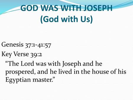 GOD WAS WITH JOSEPH (God with Us)