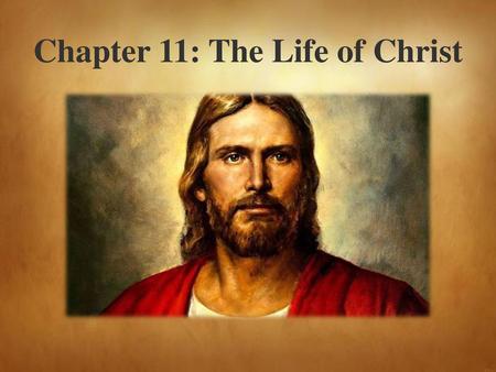 Chapter 11: The Life of Christ