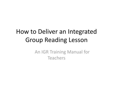 How to Deliver an Integrated Group Reading Lesson