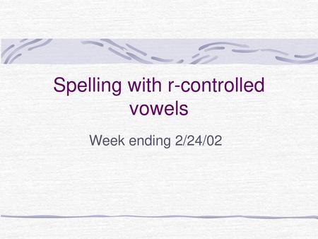 Spelling with r-controlled vowels