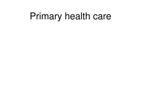 Primary health care.