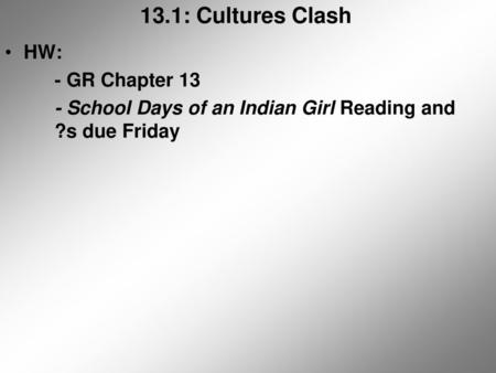 13.1: Cultures Clash HW: - GR Chapter 13