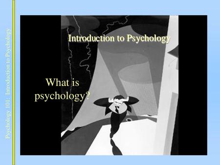 Psychology 101: Introduction to Psychology