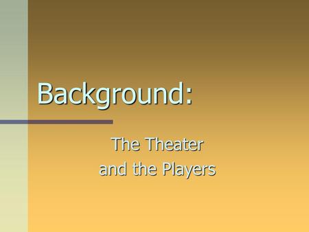 The Theater and the Players