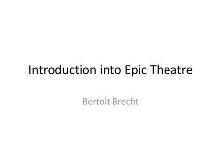 Introduction into Epic Theatre