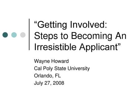 “Getting Involved: Steps to Becoming An Irresistible Applicant”