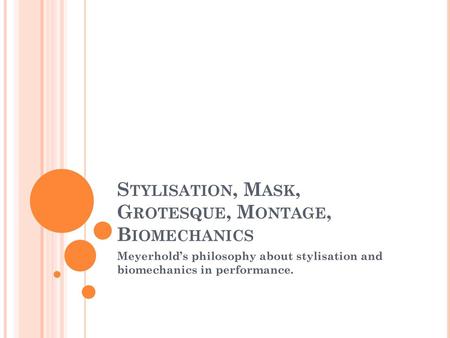 Stylisation, Mask, Grotesque, Montage, Biomechanics