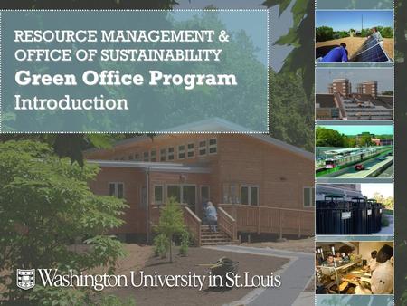 Green Office Program Introduction RESOURCE MANAGEMENT &