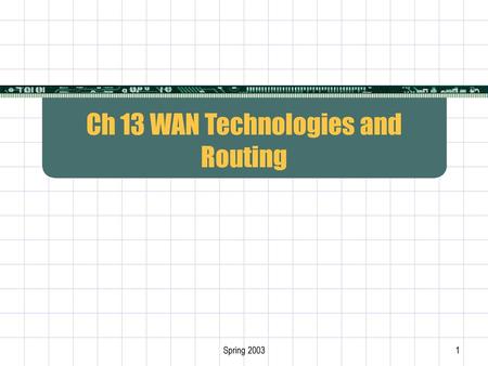 Ch 13 WAN Technologies and Routing