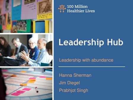 Leadership Hub Leadership with abundance Hanna Sherman Jim Diegel