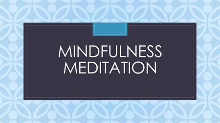 Mindfulness Meditation