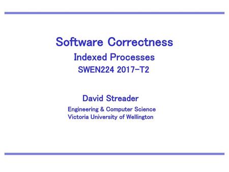 Software Correctness Indexed Processes SWEN T2.