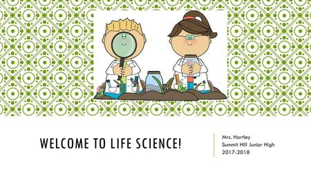 WELCOME TO LIFE SCIENCE!