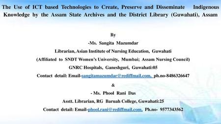 The Use of ICT based Technologies to Create, Preserve and Disseminate Indigenous Knowledge by the Assam State Archives and the.