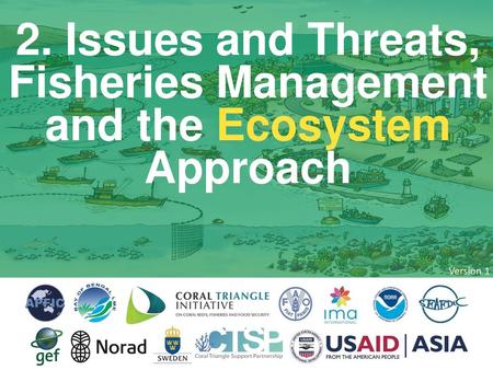 2. Issues and Threats, Fisheries Management and the Ecosystem Approach