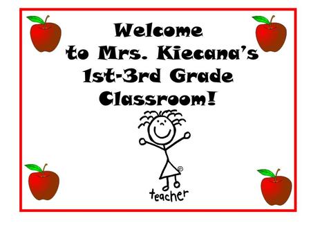 Welcome to Mrs. Kiecana’s 1st-3rd Grade Classroom!