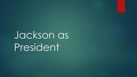 Jackson as President.