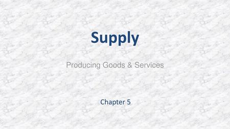 Supply Producing Goods & Services