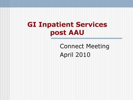 GI Inpatient Services post AAU